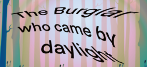 The burglar who came by daylight