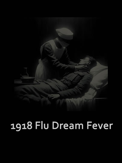 text 1918 Flu Dream Fever on dark background nurse leaning over dying soldier on hospital bed